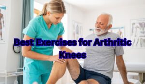 Best Exercises for Arthritic Knees