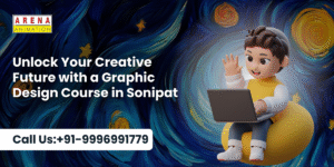 Unlock Your Creative Future with a Graphic Design Course in Sonipat