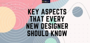 Tips That Every New Designer Should Know In 2025