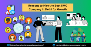 Reasons to Hire the Best SMO Company in Delhi for Growth